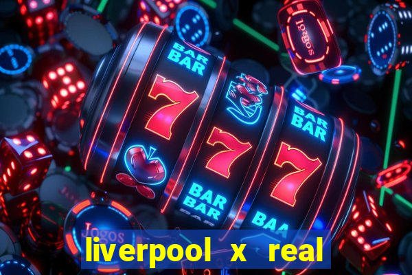 liverpool x real madrid futemax